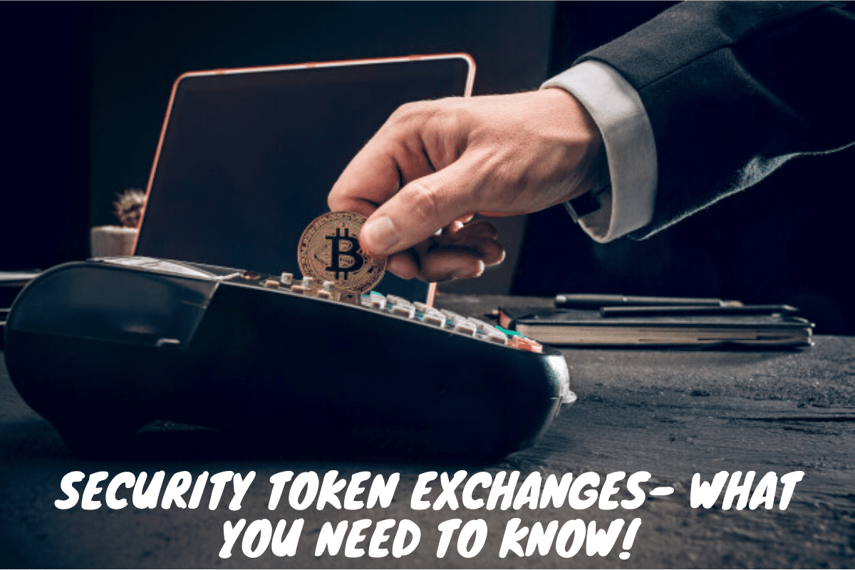 Security Token Exchanges - What You Need to Know!